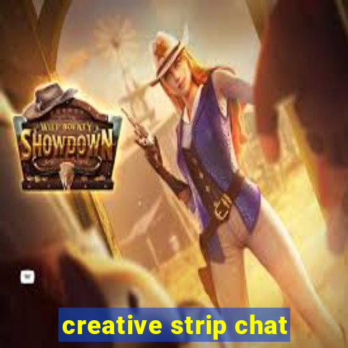 creative strip chat